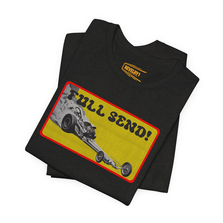 Full Send Front Engine Dragster Tee | Vintage Drag Racing Lifestyle Shirt