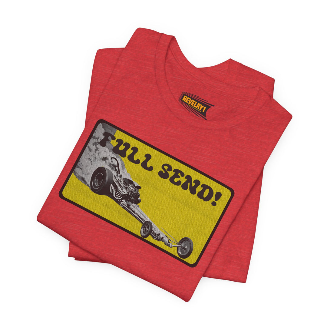 Full Send Front Engine Dragster Tee | Vintage Drag Racing Lifestyle Shirt